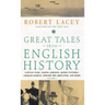 Great Tales from English History: Captain Cook, Samuel Johnson, Queen Victoria, Charles Darwin, Edward the Abdicator, and More