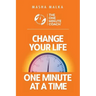 The One Minute Coach: Change Your Life One Minute at a Time!