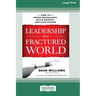 Leadership for a Fractured World: How to Cross Boundaries, Build Bridges, and Lead Change [16 Pt Large Print Edition]