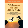 Welcome to the Other Side!: Reclaiming Life After Surviving and Caregiving Through the Abyss of Cancer