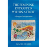 The Feminine Entrapped Within a Fruit: A Jungian Interpretation