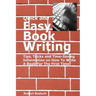 Quick and Easy Book Writing: Tips, Tricks and Time-Saving Information on How To Write A Book For The First Time