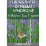 Living with Othello Syndrome: A Modern Day Tragedy