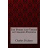 The Poems and Verses of Charles Dickens Charles Dickens