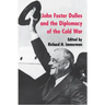 John Foster Dulles and the Diplomacy of the Cold War