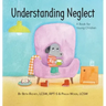 Understanding Neglect: A Book for Young Children