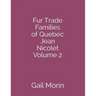 Fur Trade Families of Quebec Jean Nicolet Volume 2