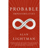 Probable Impossibilities: Musings on Beginnings and Endings