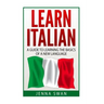 Italian: Learn Italian: A Guide To Learning The Basics of A New Language