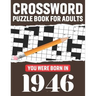 Crossword Puzzle Book For Adults: You Were Born In 1946: Awesome Fun Puzzle Crossword Book With Solutions Containing 80 Large Print Easy To Hard Puzzl