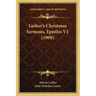 Luther's Christmas Sermons, Epistles V1 (1908)