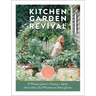 Kitchen Garden Revival: A Modern Guide to Creating a Stylish, Small-Scale, Low-Maintenance, Edible Garden