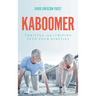 Kaboomer: Thriving and Striving into Your 90s