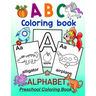 ABC Coloring Book - ALPHABET Preschool Coloring Book: Fun Coloring Book for Toddlers, Preschoolers and Kindergartners. Kids ages 3-5 and up