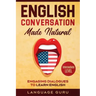 English Conversation Made Natural: Engaging Dialogues to Learn English (2nd Edition)