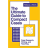 The Ultimate Guide to Compact Cases: Case Research, Writing, and Teaching