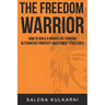 The Freedom Warrior: How to Build a Bigger Life Through Alternative Property Investing Strategies