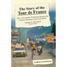 The Story of the Tour de France, Volume 2: 1976-2018: How a Newspaper Promotion Became the Greatest Sporting Event in the World