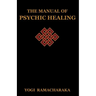The Manual of Psychic Healing