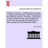 Political Lectures. Containing the Lecture on Spies and Informers, and Prosecutions for Political Opinion. Prefixed, a Narrative of Facts Relative to