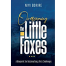 Overcoming the Little Foxes: A Blueprint for Outsmarting Life's Challenges