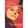 Close-Up on Sunset Boulevard: Billy Wilder, Norma Desmond, and the Dark Hollywood Dream