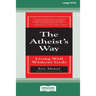 The Atheist's Way: Living Well Without Gods [Standard Large Print 16 Pt Edition]
