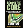 Beyond the Core: Expand Your Market Without Abandoning Your Roots