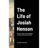 The Life of Josiah Henson: Formerly a Slave: Now an Inhabitant of Canada, as Narrated by Himself