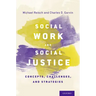 Social Work and Social Justice: Concepts, Challenges, and Strategies