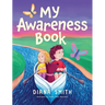My Awareness Book: A Children's Book about Developing Mental Resilience and a Growth Mindset