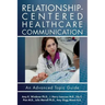 Relationship-Centered Healthcare Communication: An Advanced Topic Guide