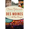 Classic Restaurants of Des Moines and Their Recipes