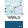 Cultural Competency for Emergency and Crisis Management: Concepts, Theories and Case Studies