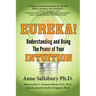 Eureka! Understanding and Using the Power of Your Intuition