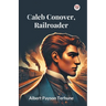 Caleb Conover, Railroader