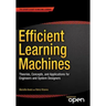 Efficient Learning Machines: Theories, Concepts, and Applications for Engineers and System Designers