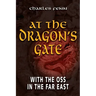 At the Dragon's Gate: With the OSS in the Far East