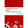 The Blood Covenant Bride -- Prophetic Writings by Gavin Finley MD