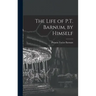 The Life of P.T. Barnum, by Himself