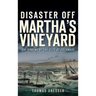 Disaster Off Martha's Vineyard: The Sinking of the City of Columbus