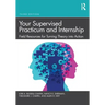 Your Supervised Practicum and Internship: Field Resources for Turning Theory Into Action