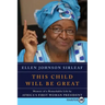 This Child Will Be Great: Memoir of a Remarkable Life by Africa's First Woman President