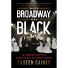 When Broadway Was Black: The Triumphant Story of the All-Black Musical That Changed the World