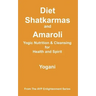 Diet, Shatkarmas and Amaroli - Yogic Nutrition & Cleansing for Health and Spirit: (AYP Enlightenment Series)