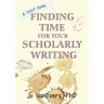 Finding Time for your Scholarly Writing: A Short Guide