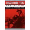 Russian War Films: On the Cinema Front, 1914-2005