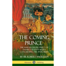 The Coming Prince: The Marvelous Prophecy of Daniel's Seventy Weeks Concerning the Antichrist (Hardcover)