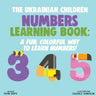 The Ukrainian Children Numbers Learning Book: A Fun, Colorful Way to Learn Numbers!