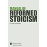 Manual of Reformed Stoicism